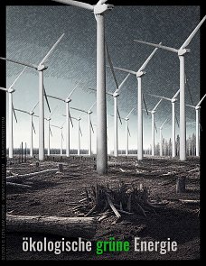 politischer Poster von Czeslaw Gorski - ekologische gruene energie vernichtet die natur